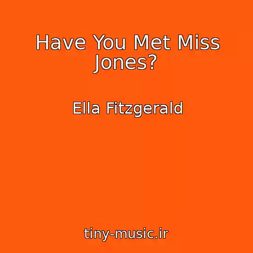 کاور آهنگ Have You Met Miss Jones? از Ella Fitzgerald