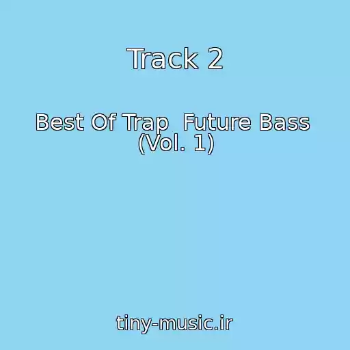 کاور آهنگ Track 2 از Best Of Trap  Future Bass  (Vol. 1)
