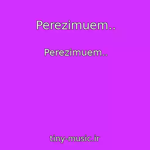 کاور آهنگ Perezimuem.. از Perezimuem..