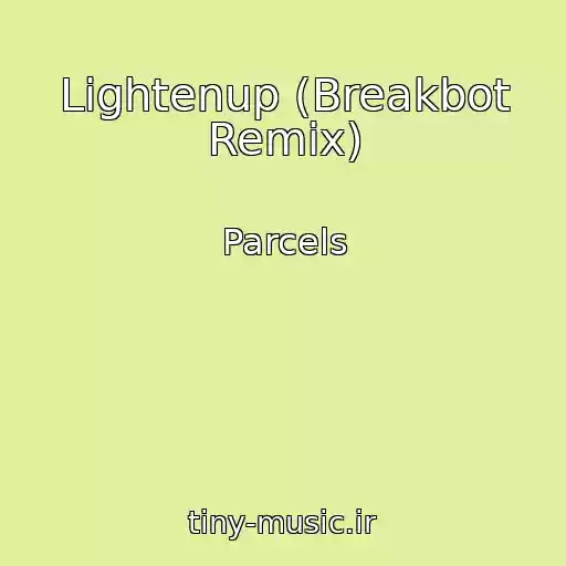 کاور آهنگ Lightenup (Breakbot Remix) از Parcels