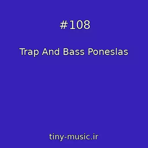 کاور آهنگ #108 از Trap And Bass Poneslas