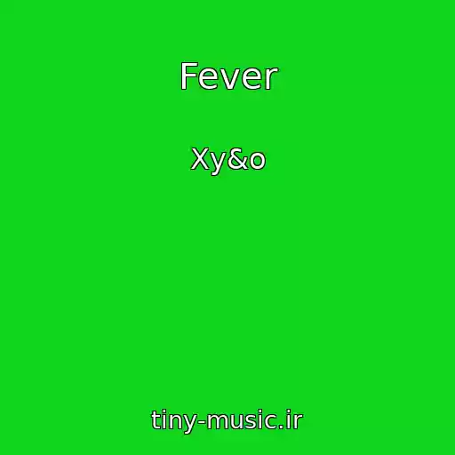 کاور آهنگ Fever از Xy&o