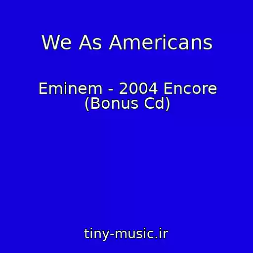 کاور آهنگ We As Americans از Eminem - 2004 Encore (Bonus Cd)