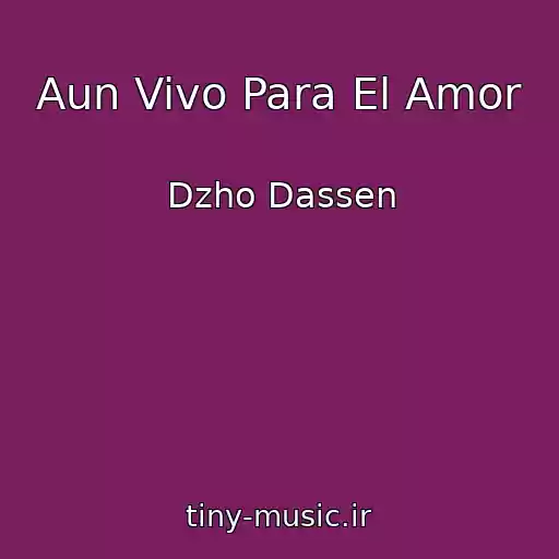 کاور آهنگ Aun Vivo Para El Amor از Dzho Dassen