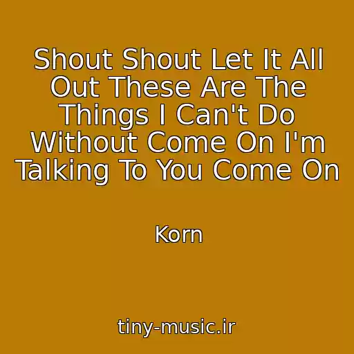 کاور آهنگ Shout Shout Let It All Out These Are The Things I Can't Do Without Come On I'm Talking To You Come On از Korn