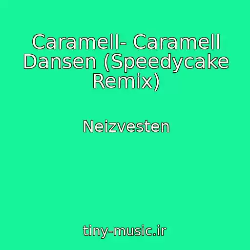 کاور آهنگ Caramell- Caramell Dansen (Speedycake Remix) از Neizvesten