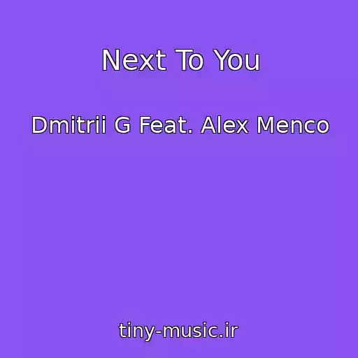 کاور آهنگ Next To You از Dmitrii G Feat. Alex Menco