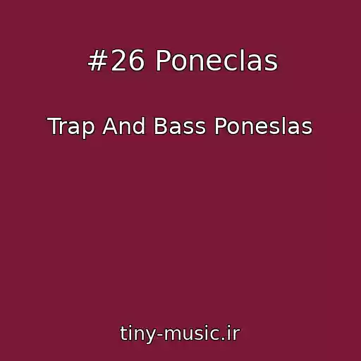 کاور آهنگ #26 Poneclas از Trap And Bass Poneslas