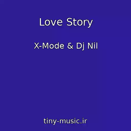 کاور آهنگ Love Story از X-Mode & Dj Nil