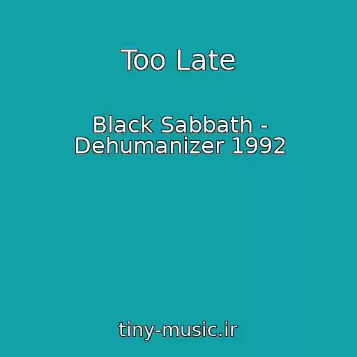 کاور آهنگ Too Late از Black Sabbath - Dehumanizer 1992