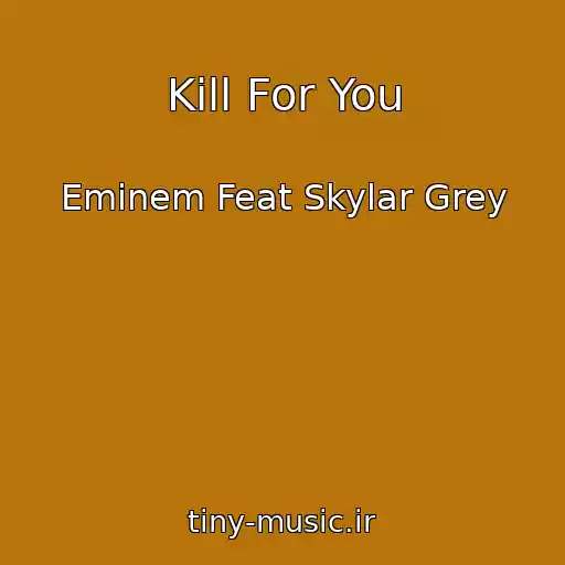 کاور آهنگ Kill For You از Eminem Feat Skylar Grey