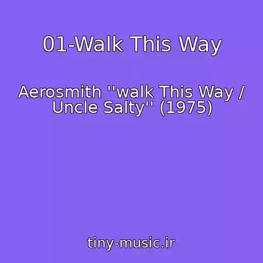 کاور آهنگ 01-Walk This Way از Aerosmith ''walk This Way / Uncle Salty'' (1975)