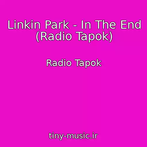 کاور آهنگ Linkin Park - In The End (Radio Tapok) از Radio Tapok