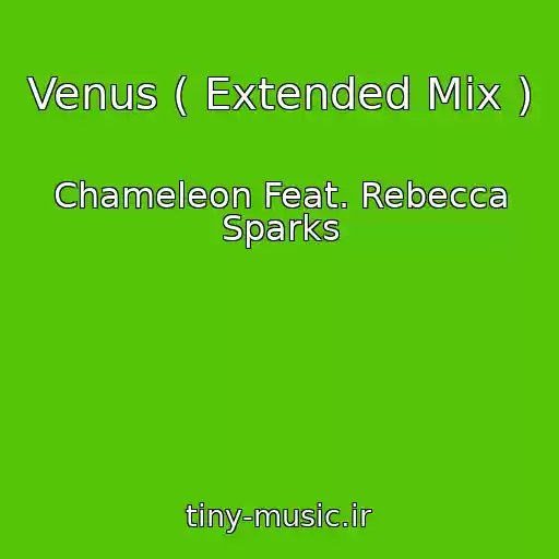کاور آهنگ Venus ( Extended Mix ) از Chameleon Feat. Rebecca Sparks