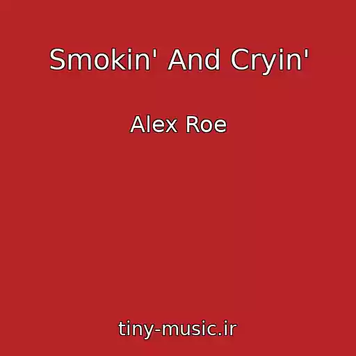 کاور آهنگ Smokin' And Cryin' از Alex Roe