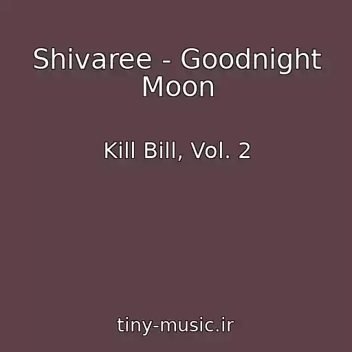 کاور آهنگ Shivaree - Goodnight Moon از Kill Bill, Vol. 2