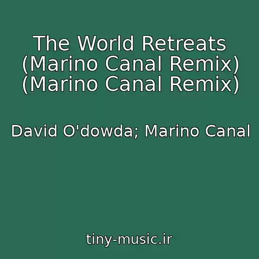 کاور آهنگ The World Retreats (Marino Canal Remix) (Marino Canal Remix) از David O'dowda; Marino Canal