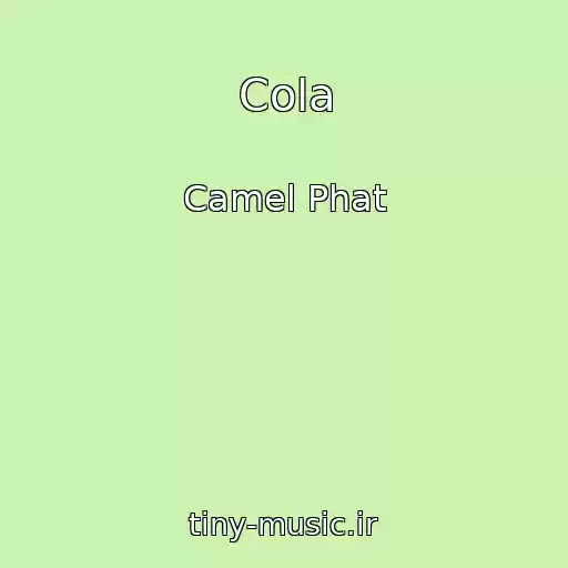 کاور آهنگ Cola از Camel Phat