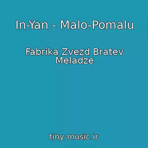 کاور آهنگ In-Yan - Malo-Pomalu از Fabrika Zvezd Bratev Meladze