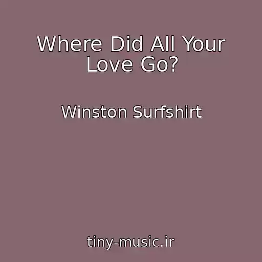 کاور آهنگ Where Did All Your Love Go? از Winston Surfshirt