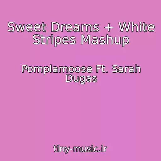 کاور آهنگ Sweet Dreams + White Stripes Mashup از Pomplamoose Ft. Sarah Dugas