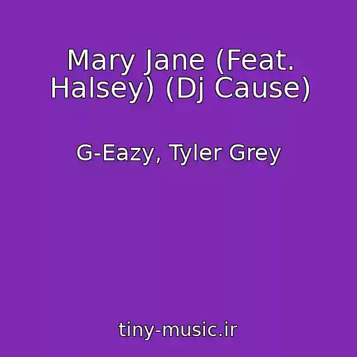 کاور آهنگ Mary Jane (Feat. Halsey) (Dj Cause) از G-Eazy, Tyler Grey