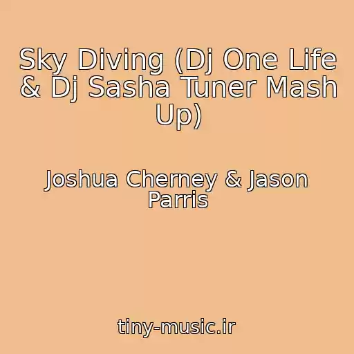 کاور آهنگ Sky Diving (Dj One Life & Dj Sasha Tuner Mash Up) از Joshua Cherney & Jason Parris