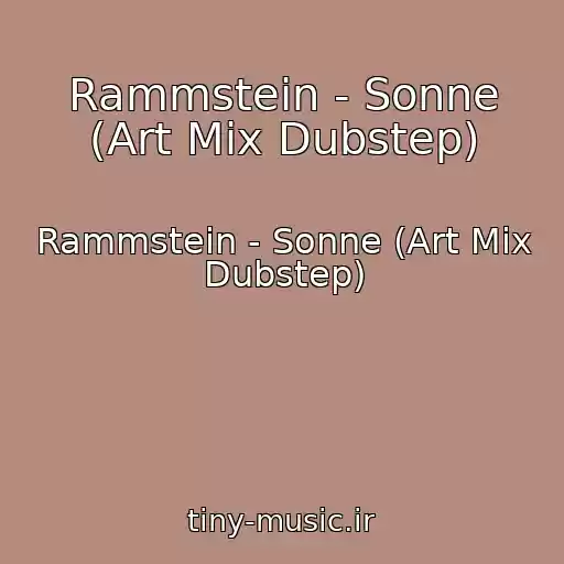 کاور آهنگ Rammstein - Sonne (Art Mix Dubstep) از Rammstein - Sonne (Art Mix Dubstep)