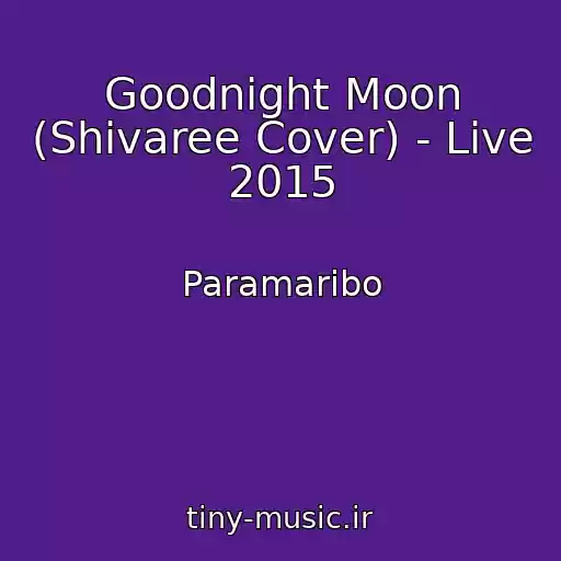 کاور آهنگ Goodnight Moon (Shivaree Cover) - Live 2015 از Paramaribo