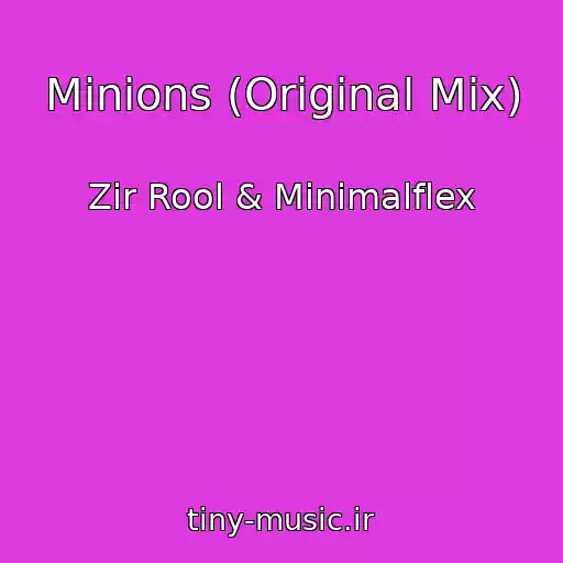 کاور آهنگ Minions (Original Mix) از Zir Rool & Minimalflex