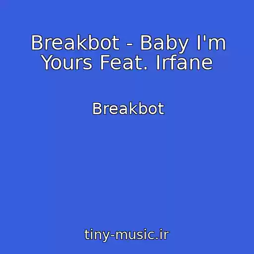 کاور آهنگ Breakbot - Baby I'm Yours Feat. Irfane از Breakbot