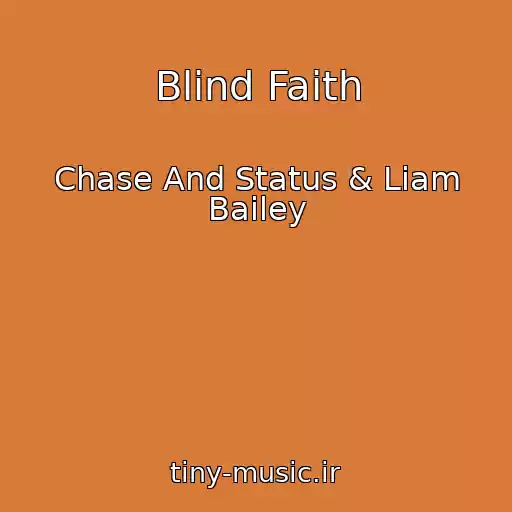 کاور آهنگ Blind Faith از Chase And Status & Liam Bailey