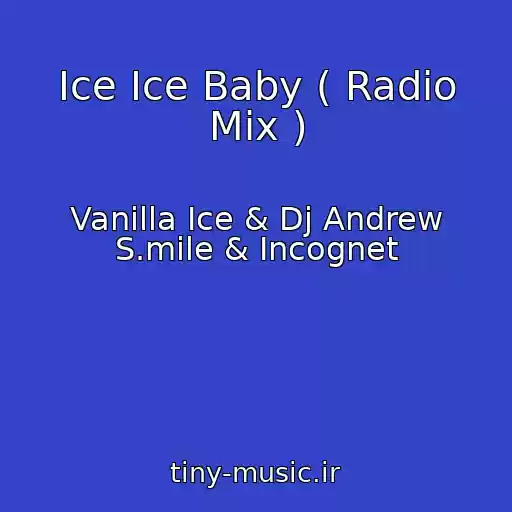 کاور آهنگ Ice Ice Baby ( Radio Mix ) از Vanilla Ice & Dj Andrew S.mile & Incognet