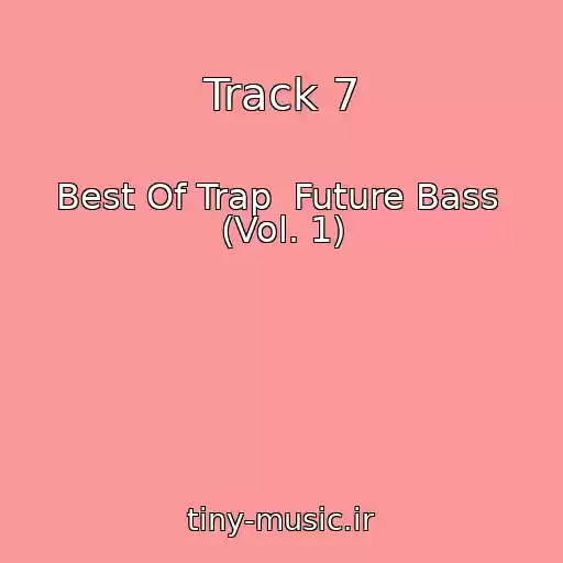 کاور آهنگ Track 7 از Best Of Trap  Future Bass  (Vol. 1)