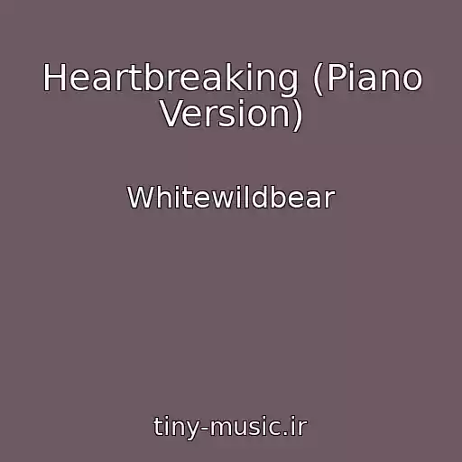 کاور آهنگ Heartbreaking (Piano Version) از Whitewildbear