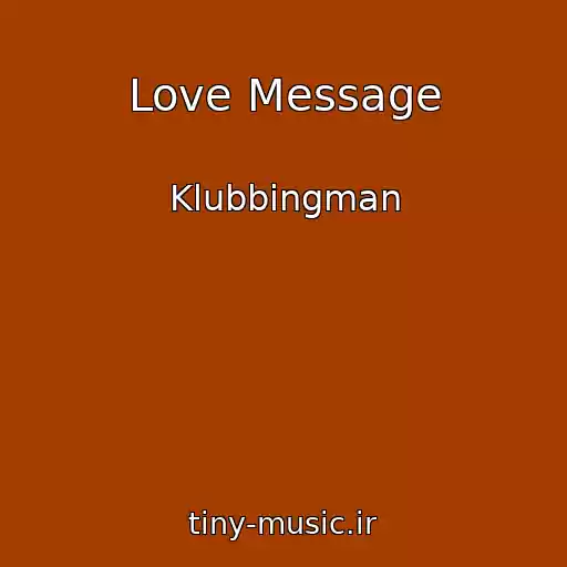 کاور آهنگ Love Message از Klubbingman