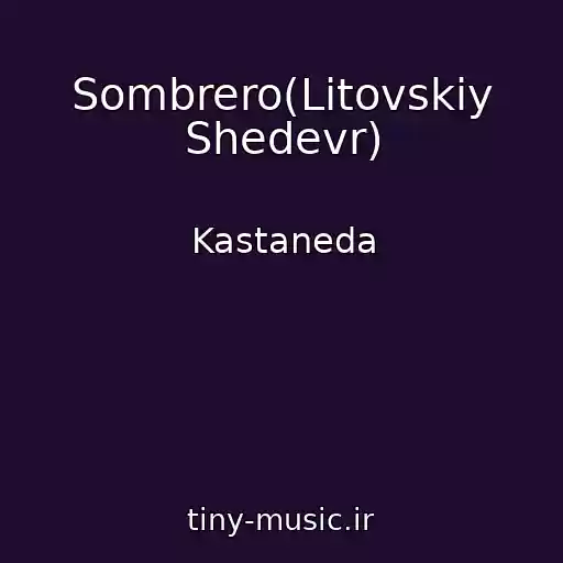 کاور آهنگ Sombrero(Litovskiy Shedevr) از Kastaneda