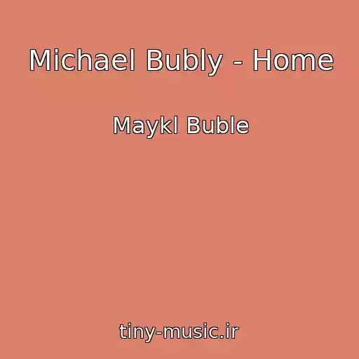 کاور آهنگ Michael Bubly - Home از Maykl Buble