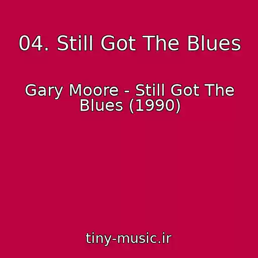کاور آهنگ 04. Still Got The Blues از Gary Moore - Still Got The Blues (1990)