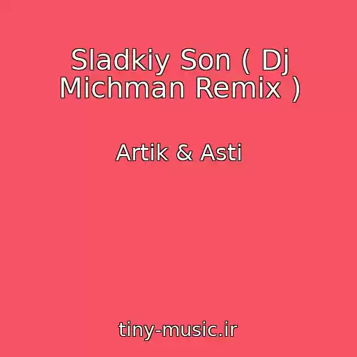 کاور آهنگ Sladkiy Son ( Dj Michman Remix ) از Artik & Asti