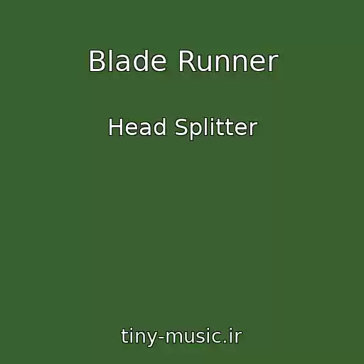 کاور آهنگ Blade Runner از Head Splitter