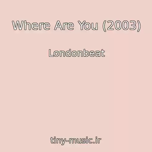 کاور آهنگ Where Are You (2003) از Londonbeat