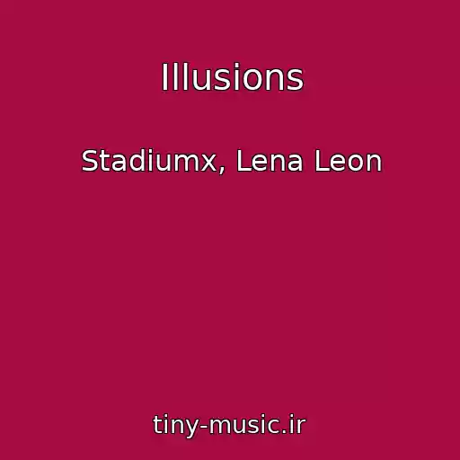 کاور آهنگ Illusions از Stadiumx, Lena Leon
