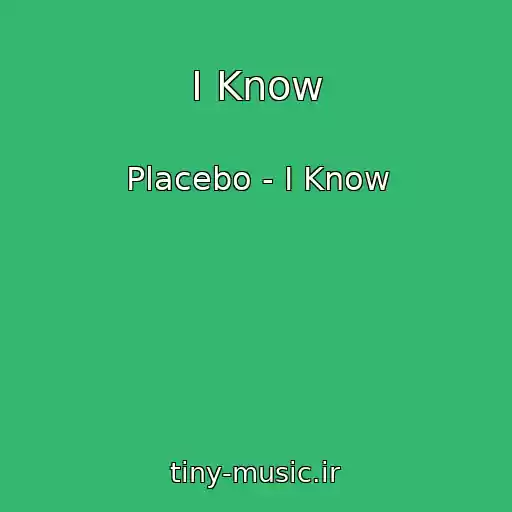 کاور آهنگ I Know از Placebo - I Know