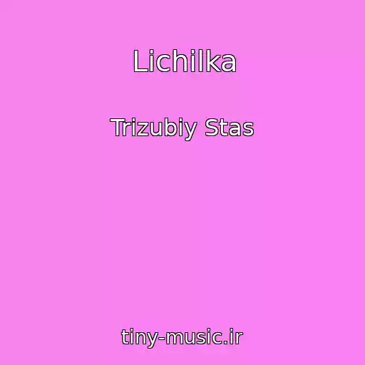 کاور آهنگ Lіchilka از Trizubiy Stas