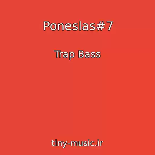 کاور آهنگ Poneslas#7 از Trap Bass