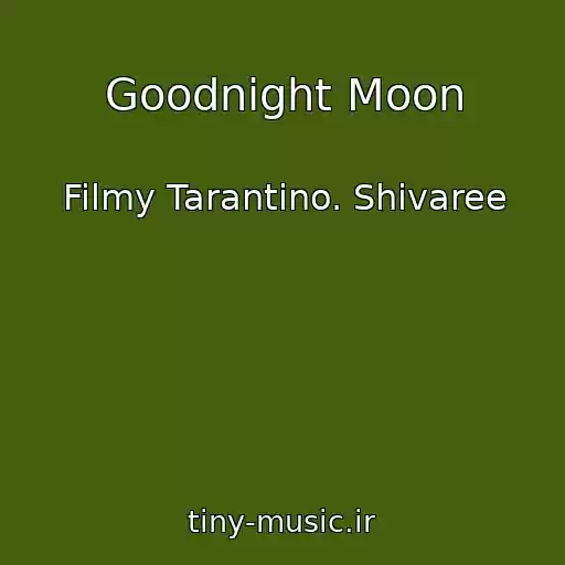 کاور آهنگ Goodnight Moon از Filmy Tarantino. Shivaree