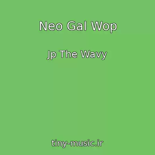 کاور آهنگ Neo Gal Wop از Jp The Wavy
