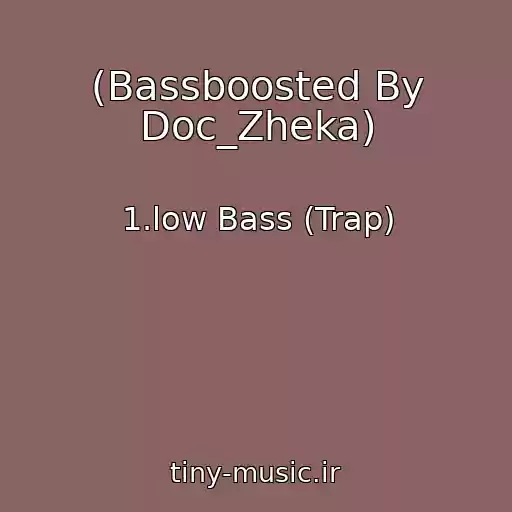 کاور آهنگ (Bassboosted By Doc_Zheka) از 1.low Bass (Trap)