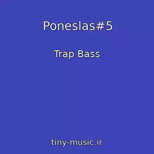 کاور آهنگ Poneslas#5 از Trap Bass